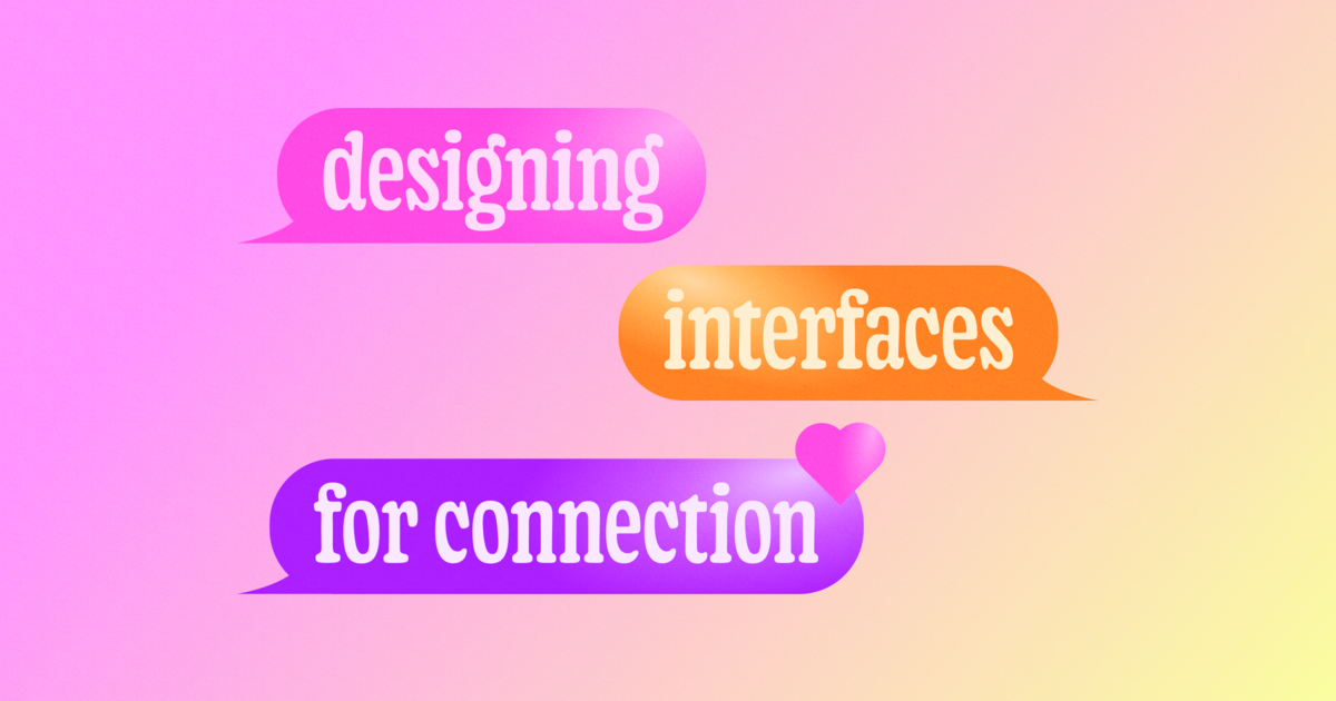 designing interfaces for connection